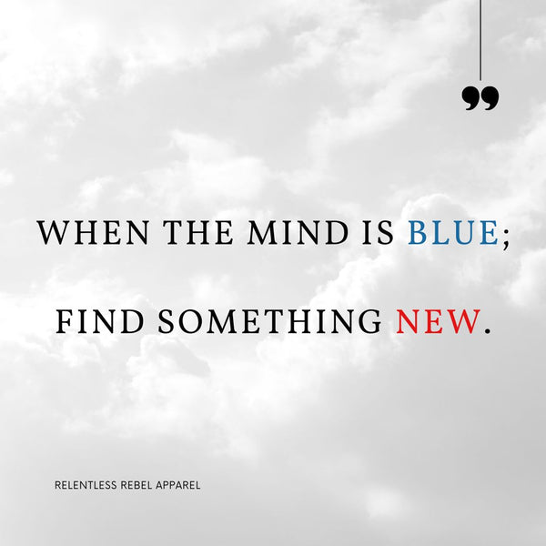 Rebel Wired: When the mind is blue, find something new.