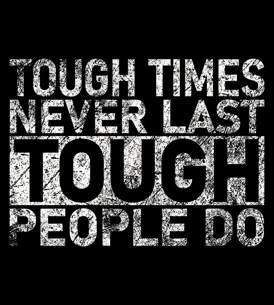 Rebel Wired: Tough times never last - tough people do.