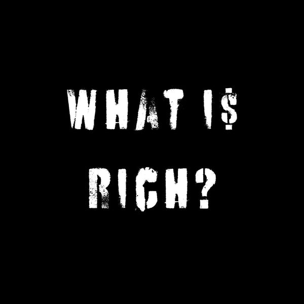 Rebel Talk: What is Rich?