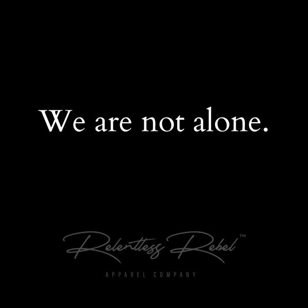 Rebel Talk: We Are Not Alone.