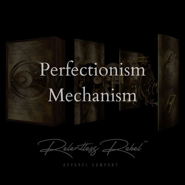 Rebel Talk: Perfectionism Mechanism