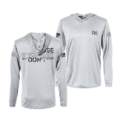 Pause if You Must But Don't Stop | Men's Dry Fit Hooded Long Sleeve | UPF50