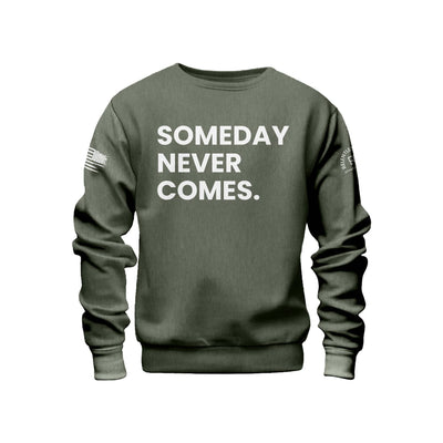 Military Green Someday Never Comes Crew Neck Sweatshirt