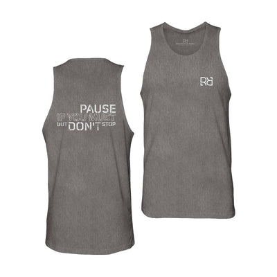 Pause if You Must But Don't Stop | Premium Men's Tank