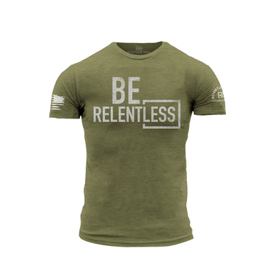 Military Green Men's Be Relentless Front Design Tee