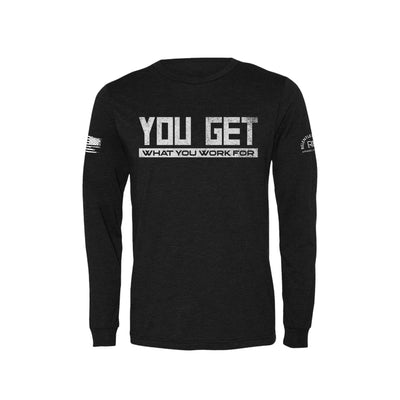 Black You Get What You Work For Men's Long Sleeve