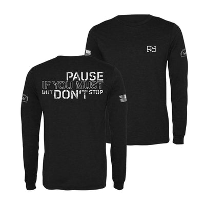 Black Pause if you must Men's Dri Fit Long Sleeve