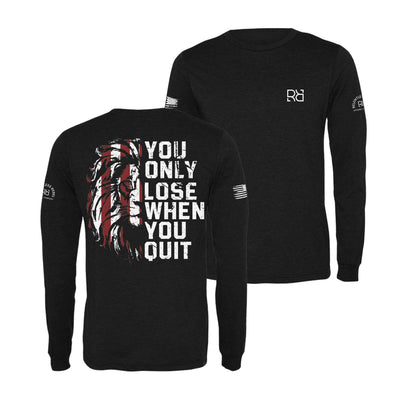 Black You Only Lose When You Quit Men's Long Sleeve