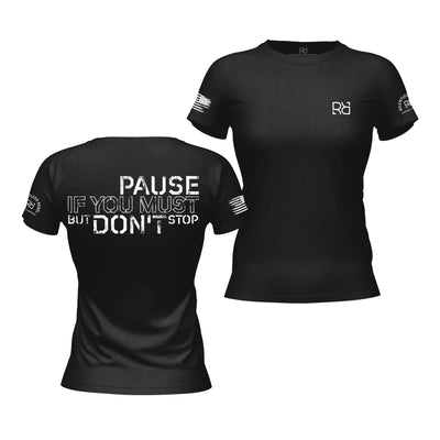 Solid Black Pause if You Must Women's Tee