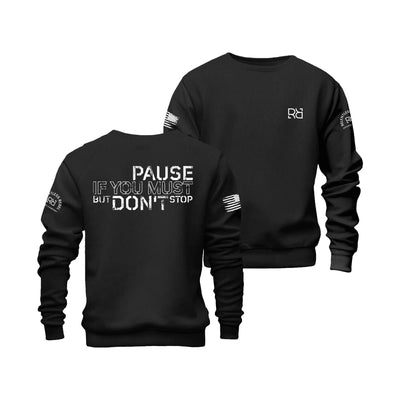 Black Pause if you must Crew Neck Sweatshirt