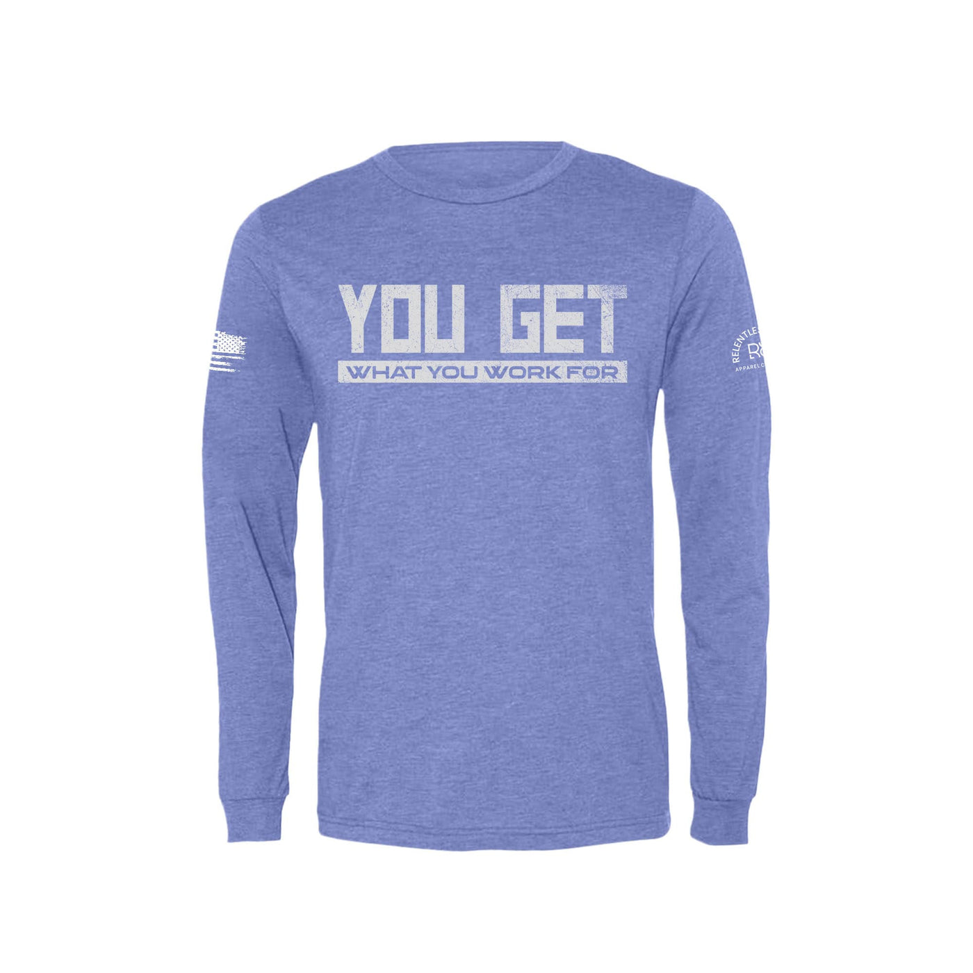 Blue You Get What You Work For Men's Long Sleeve