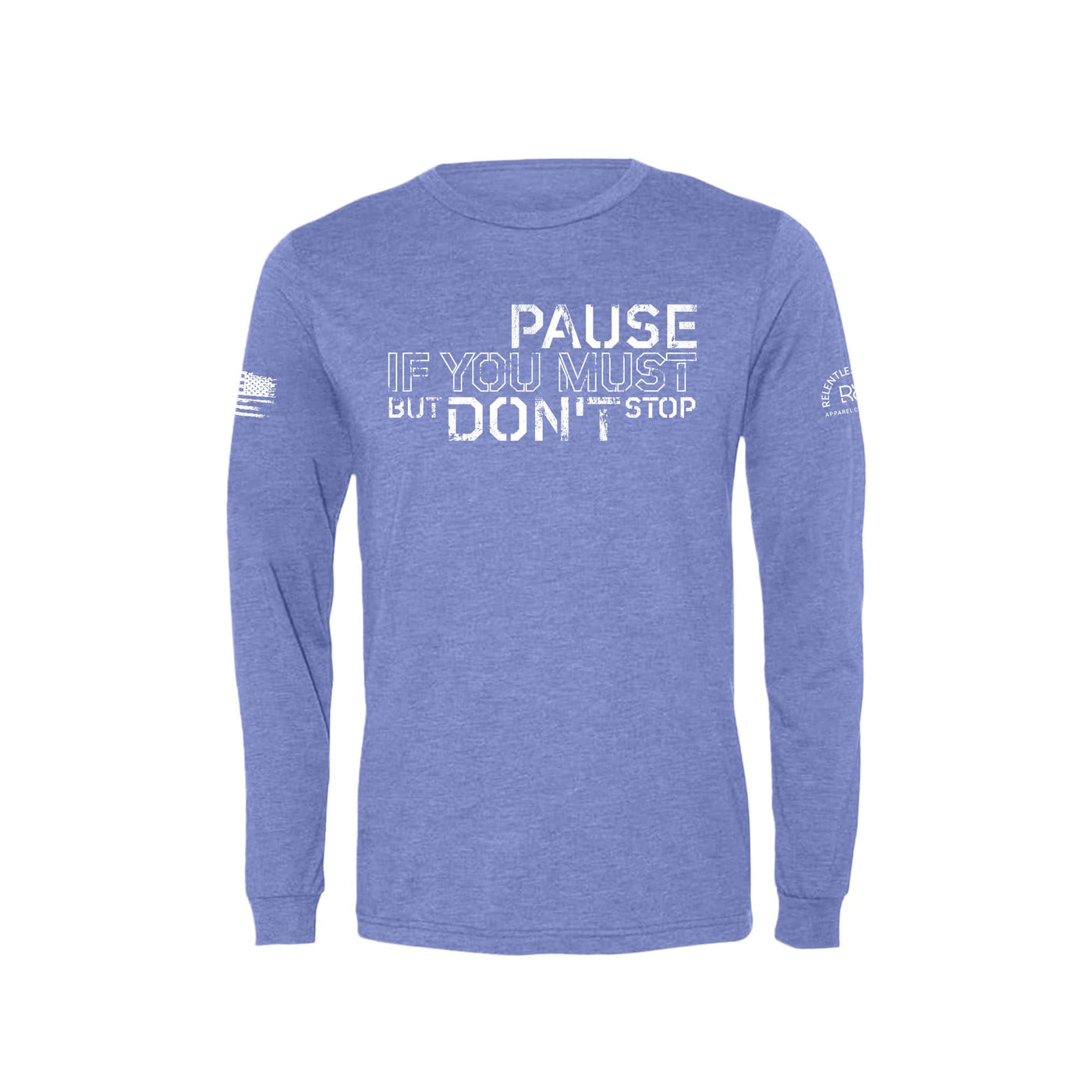 Blue Pause if you Must But Don't Stop Men's Long Sleeve Tee