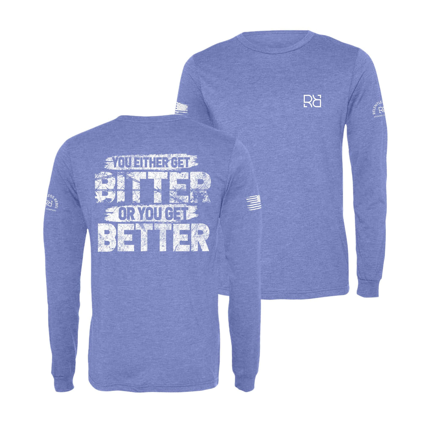 Blue You Either Get Bitter or You Get Better Men's Long Sleeve