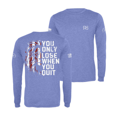 Blue You Only Lose When You Quit Men's Long Sleeve