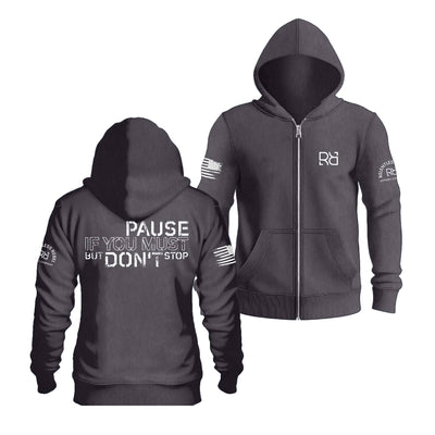 Pause if You Must But Don't Stop | Zip Up Hoodie