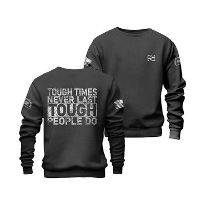 Charcoal Heather Tough Times Never Last... Crew Neck Sweatshirt