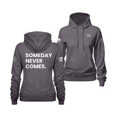 Charcoal Heather Someday Never Comes Women's Hoodie