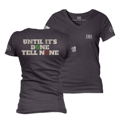 Dark Grey Heather Until It's Done Tell None Women's V-Neck Tee