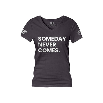 Dark Grey Someday Never Comes Women's V-Neck Tee