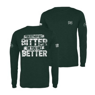 Emerald You Either Get Bitter or You Get Better Men's Long Sleeve