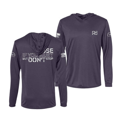 Pause if You Must But Don't Stop | Men's Dry Fit Hooded Long Sleeve | UPF50