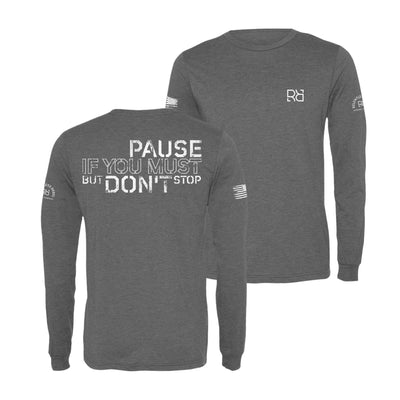 Grey Pause if you must Men's Dri Fit Long Sleeve