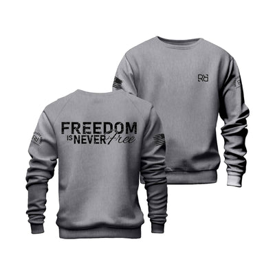 Gunmetal Heather Freedom is never Free Crew Neck Sweatshirt