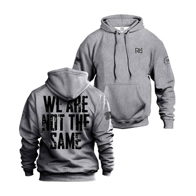 Gray hoodie with 'WE ARE NOT THE SAME' text on the front and logo on the sleeve, displayed from front and back views.