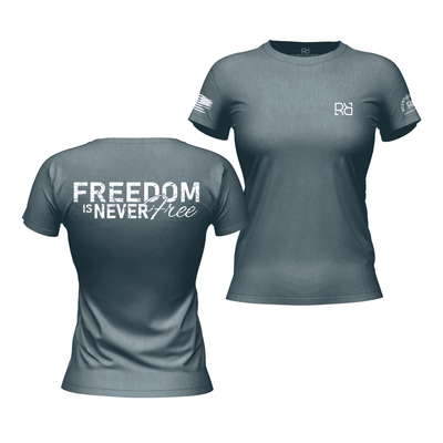 Freedom is Never Free Heather Slate Women's Tee