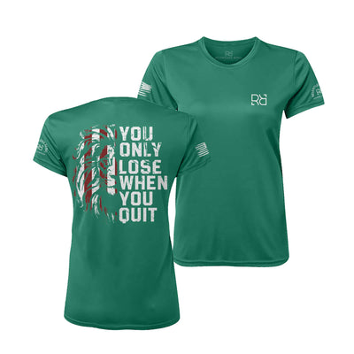 Hunter Green You Only Lose When You Quit Women's Dri Fit