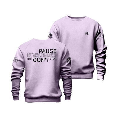 Lavender Pause if you must Crew Neck Sweatshirt