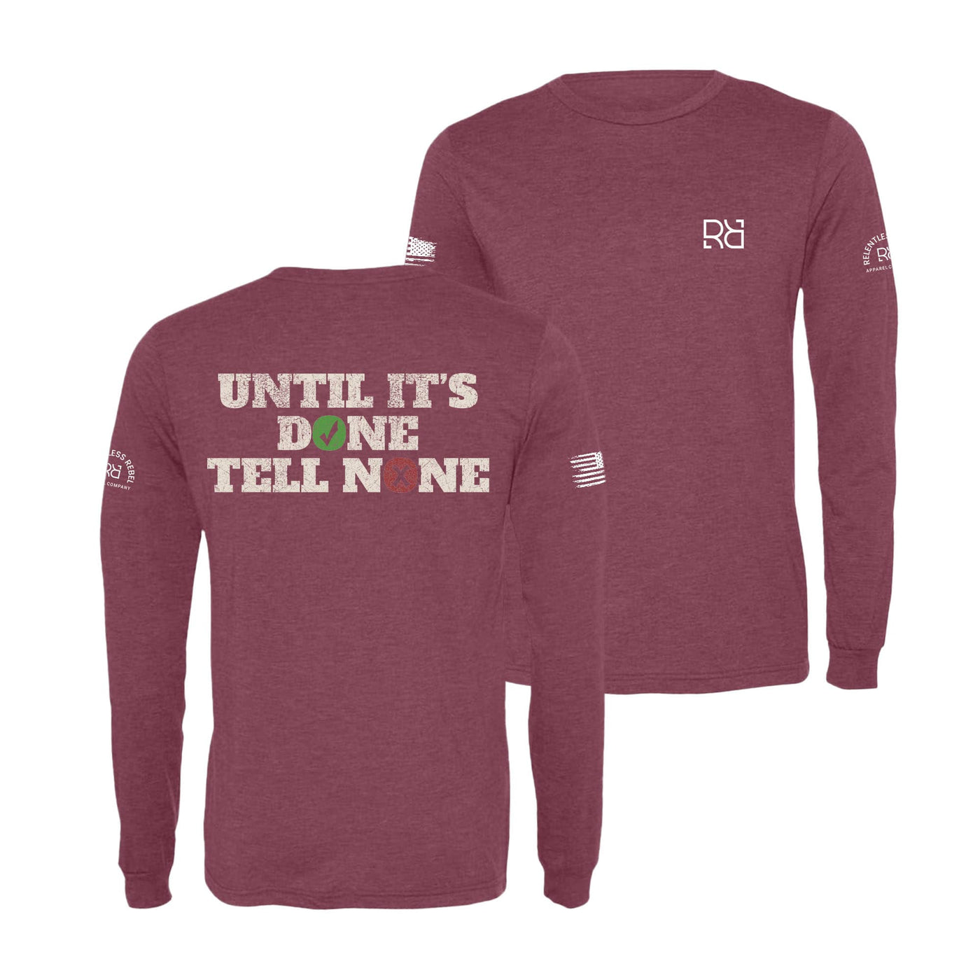 Maroon Until It's Done Tell None Men's Long Sleeve