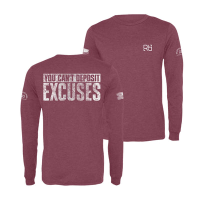 Maroon You Can't Deposit Excuses Men's Long Sleeve