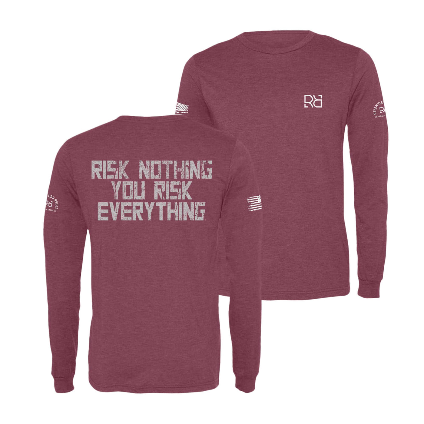 Maroon Risk Nothing You Risk Everything Men's Long Sleeve