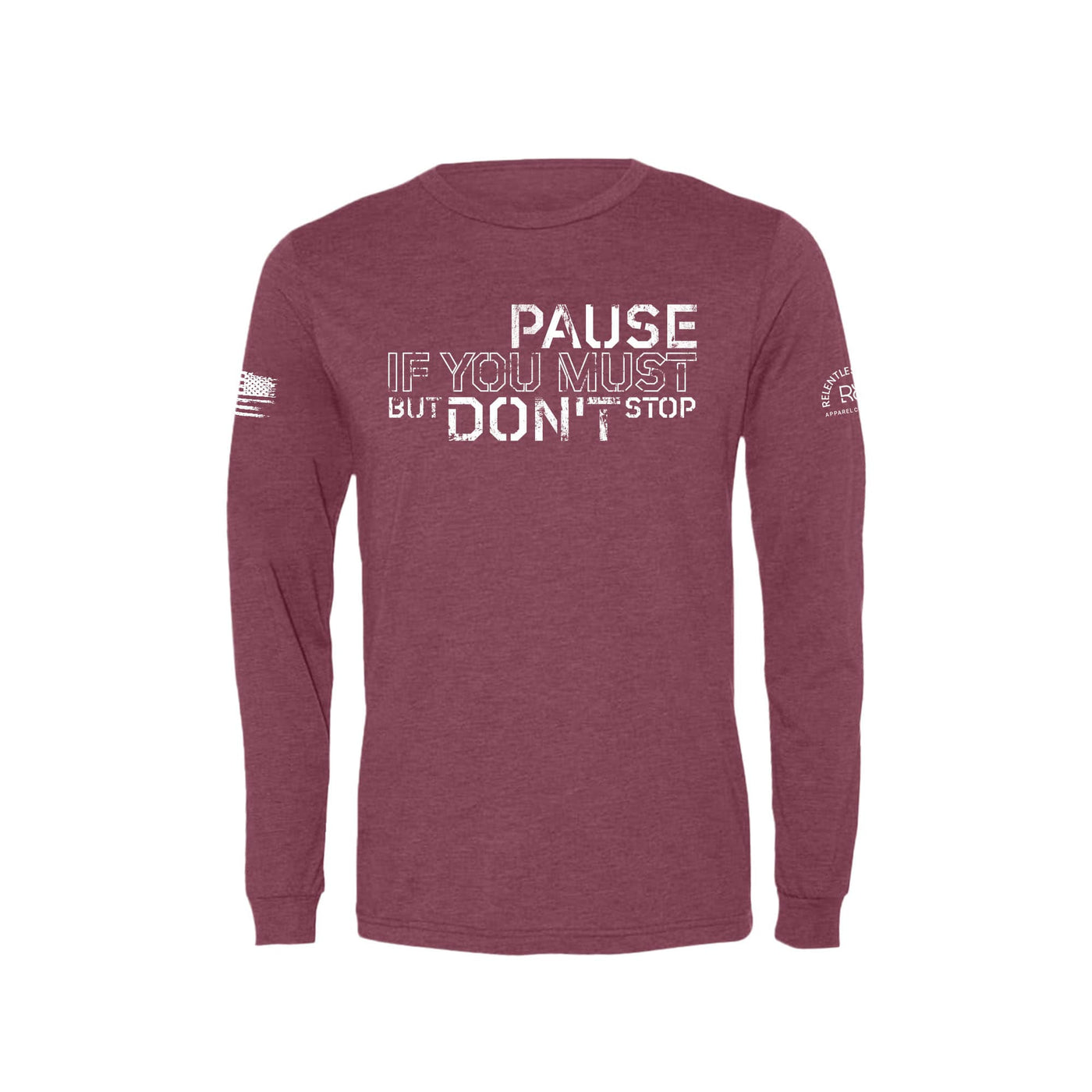 Maroon Pause if you Must But Don't Stop Men's Long Sleeve Tee