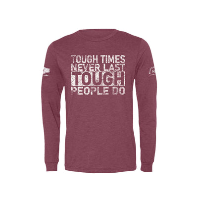 Maroon Tough Times Never Last Men's Long Sleeve Tee