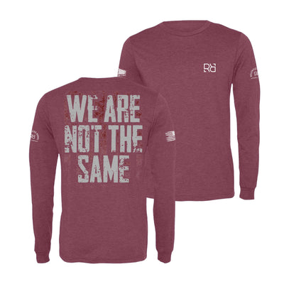 Maroon We Are Not The Same Long Sleeve Shirt