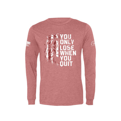 Mauve You Only Lose When You Quit Men's Long Sleeve Tee