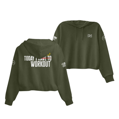 Military Green Today I Get to Work Out Women's Cropped Hoodie