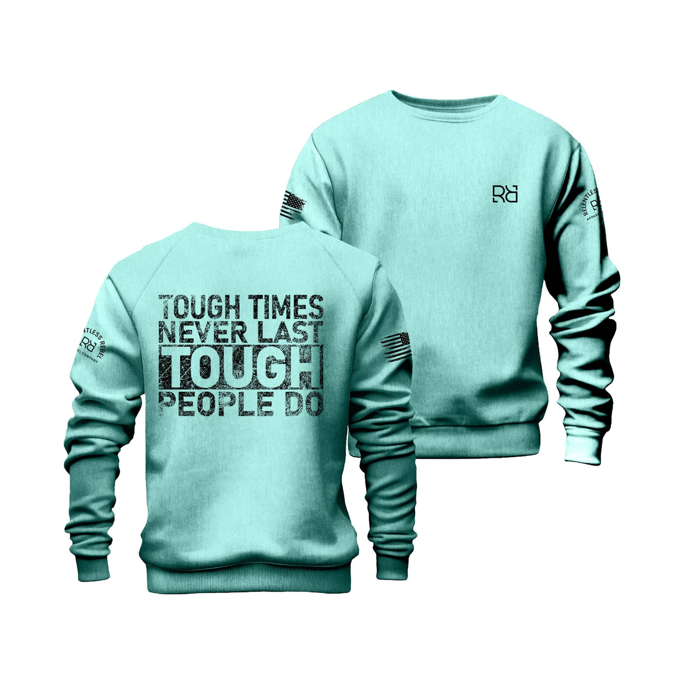 Mint Tough Times Never Last... Crew Neck Sweatshirt