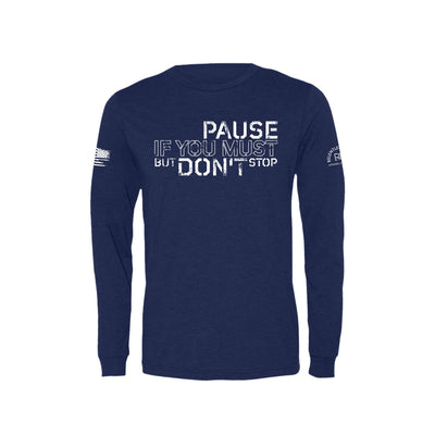 Navy Pause if you Must But Don't Stop Men's Long Sleeve Tee