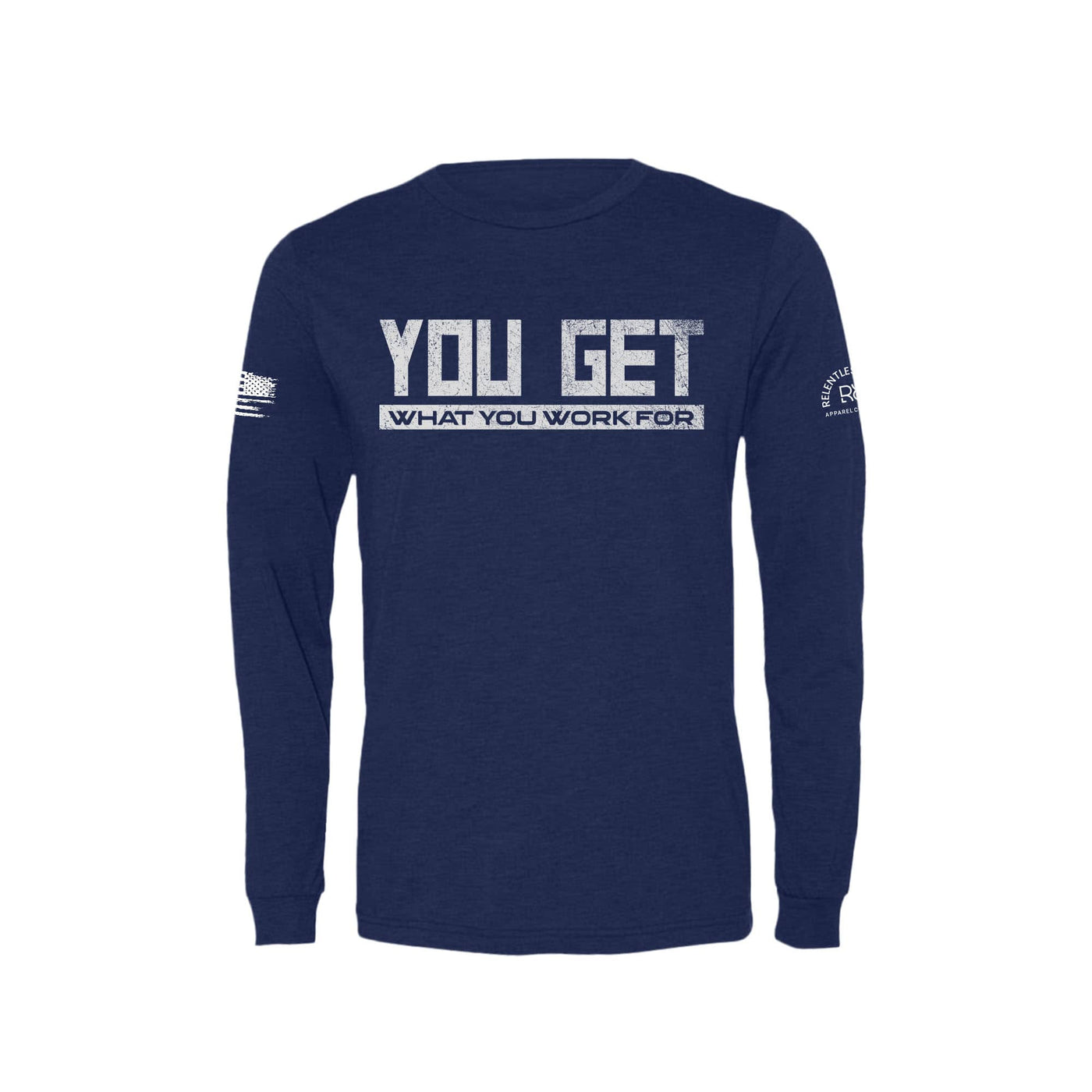 Navy You Get What You Work For Men's Long Sleeve