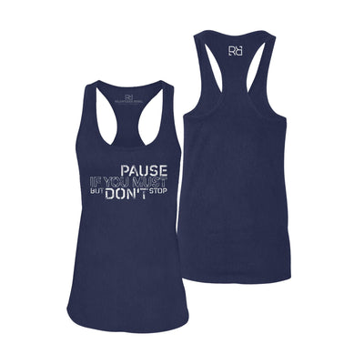 Pause if You Must But Don't Stop | Women's Racerback Tank Top