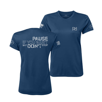 Pause if You Must But Don't Stop | Women's Dry Fit Short Sleeve | UPF50