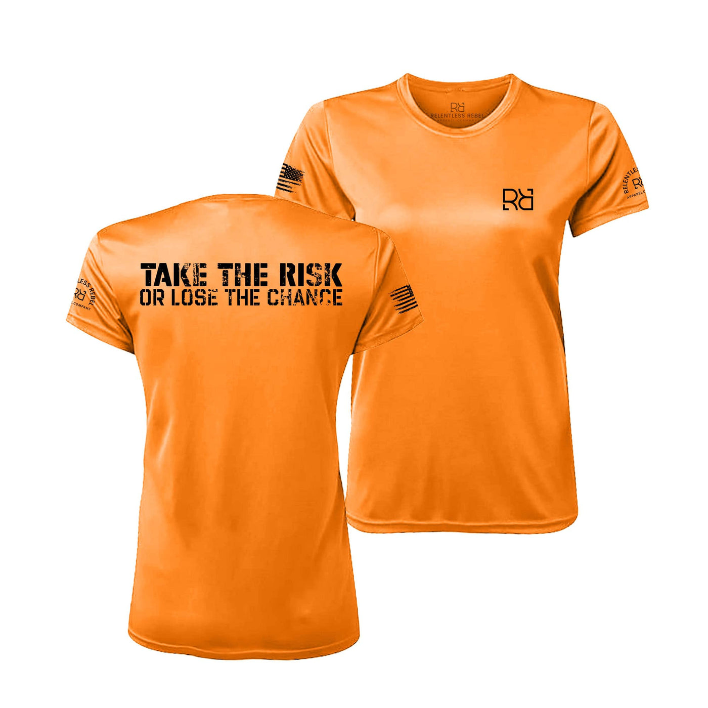 Neon Orange Take the Risk or Lose the Chance Women's Dry Fit