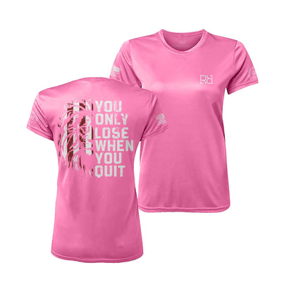 Neon Pink You Only Lose When You Quit Women's Dri Fit