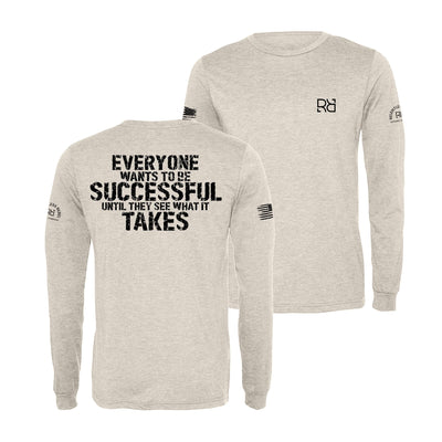 Oatmeal Everyone Wants to be Successful Men's Dri Fit Long Sleeve