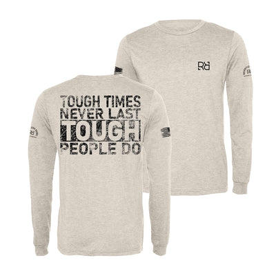 Oatmeal Tough Times Never Last Men's Dri Fit Long Sleeve