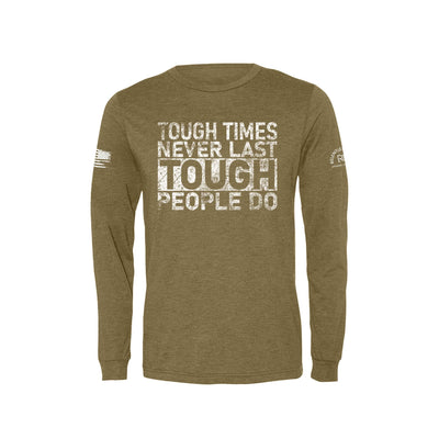 Olive Tough Times Never Last Men's Long Sleeve Tee