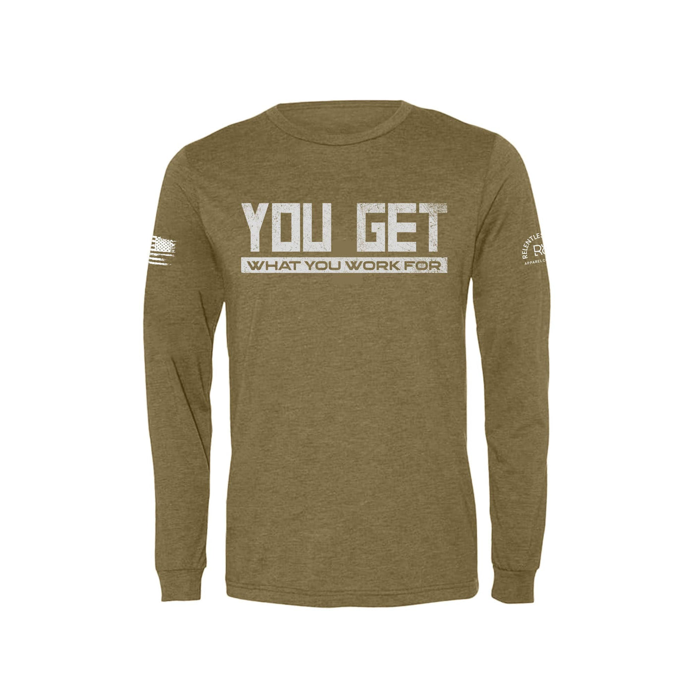 Olive You Get What You Work For Men's Long Sleeve